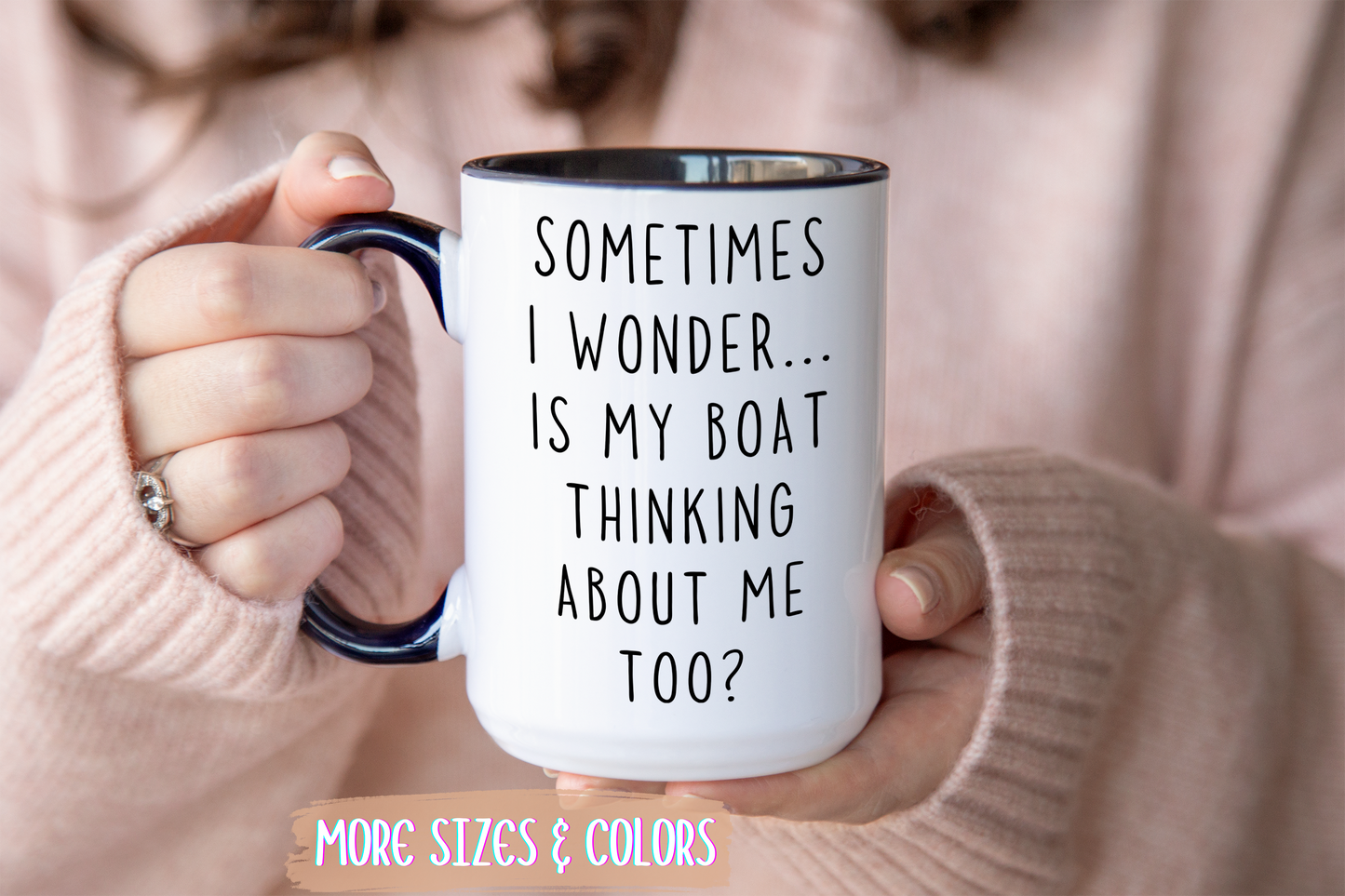 Sometimes I Wonder… Is My Boat Thinking About Me Too? Mug | Funny Boating Mug | Custom Made Lake Life Coffee Cup