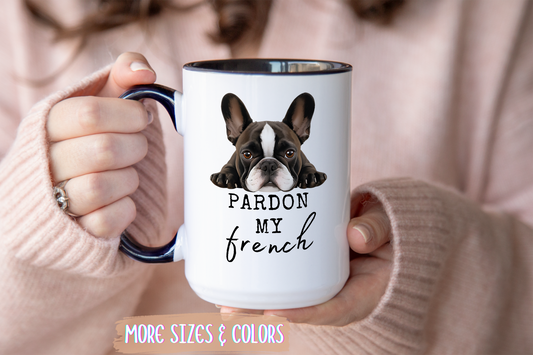 Pardon My French Mug | Funny French Bulldog Mug | Custom Made Dog Lover Coffee Cup