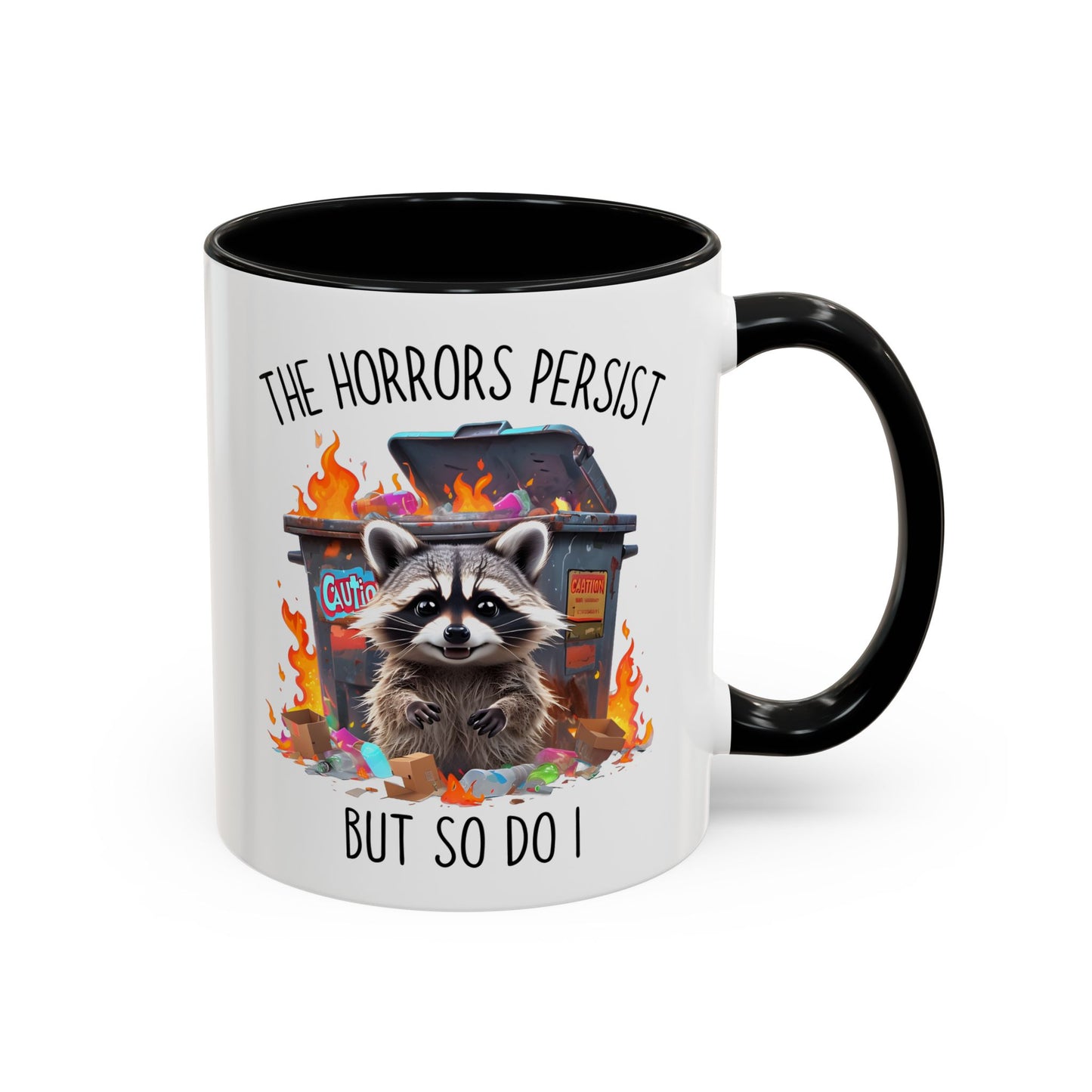 The Horrors Persist But So Do I Mug – Funny Raccoon Dumpster Fire Coffee Cup