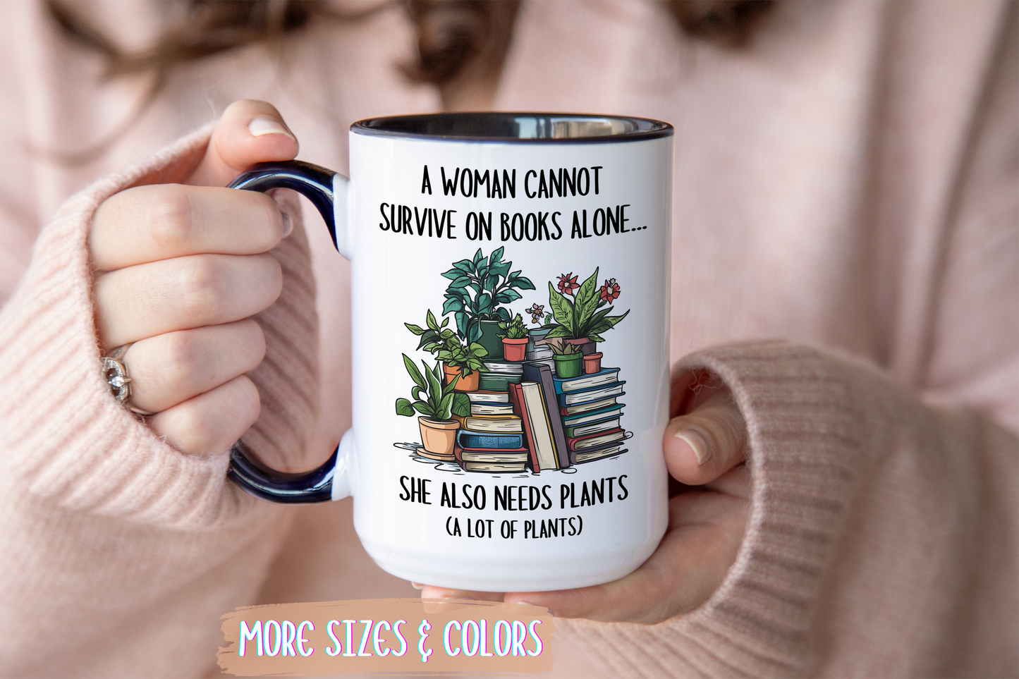 A Woman Cannot Survive on Books Alone Mug | Funny Plant and Book Lover Mug | Custom Made Coffee Cup