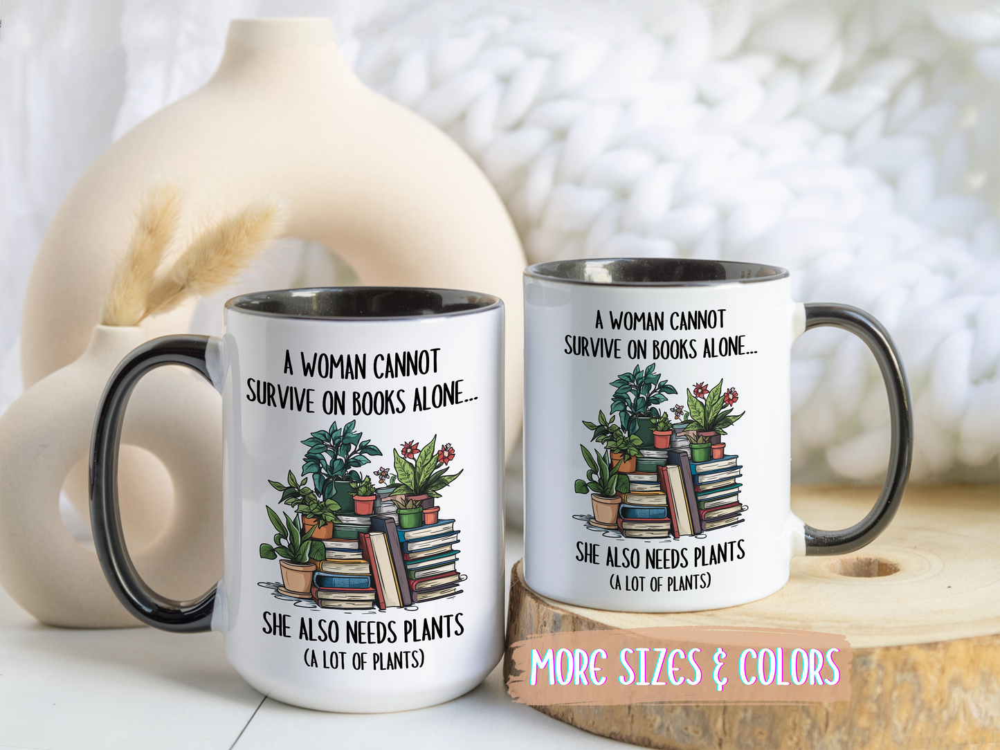 A Woman Cannot Survive on Books Alone Mug | Funny Plant and Book Lover Mug | Custom Made Coffee Cup