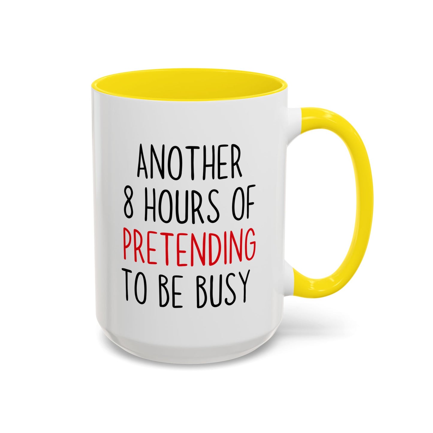 Another 8 Hours Of Pretending To Be Busy Mug – Funny Office Coffee Mug | Sarcastic Coworker Gift