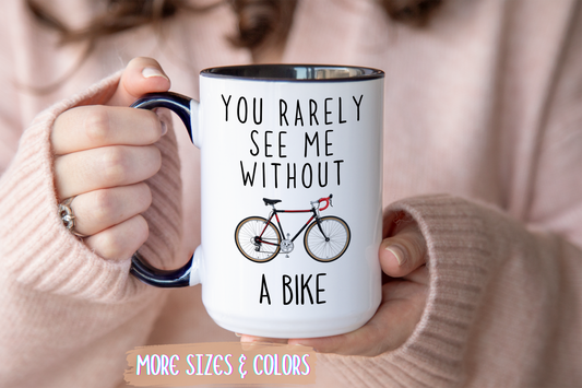 You Rarely See Me Without A Bike Mug | Funny Cyclist Gift | Custom Made Coffee Cup for Bike Lovers