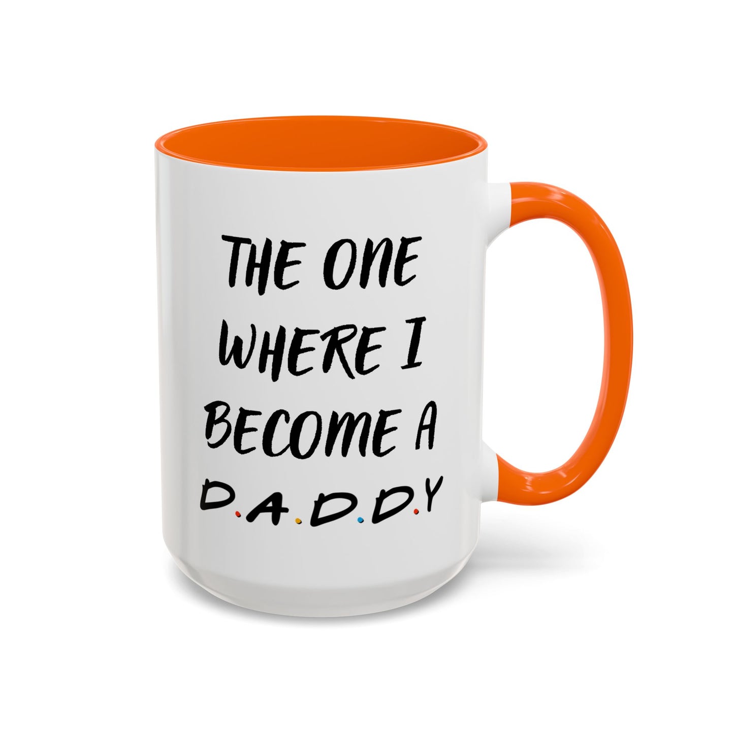 The One Where I Become a Daddy Mug | Funny Pregnancy Announcement Custom Made Coffee Cup