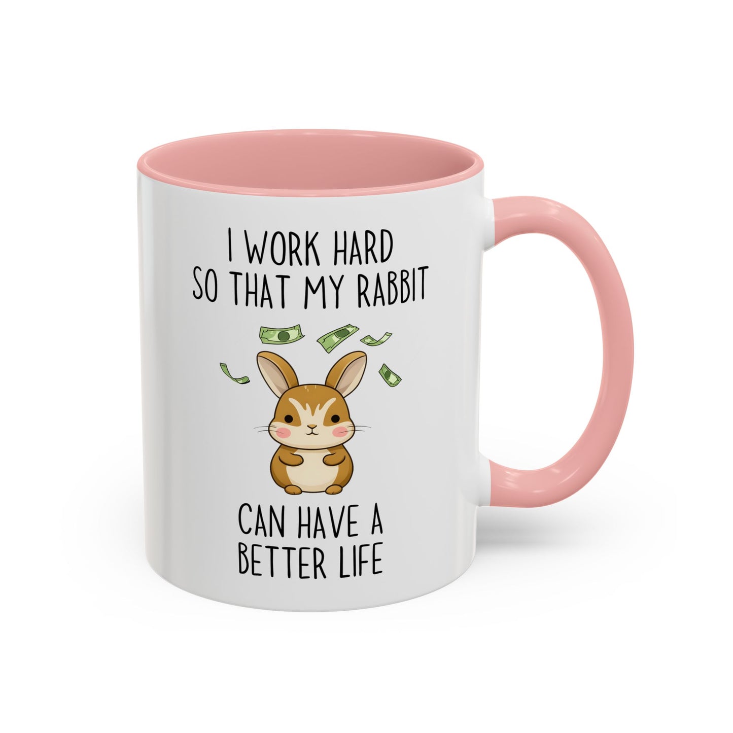 I Work Hard So My Rabbit Can Have a Better Life Mug | Cute Bunny Lover Mug | Funny Custom Made Pet Coffee Cup