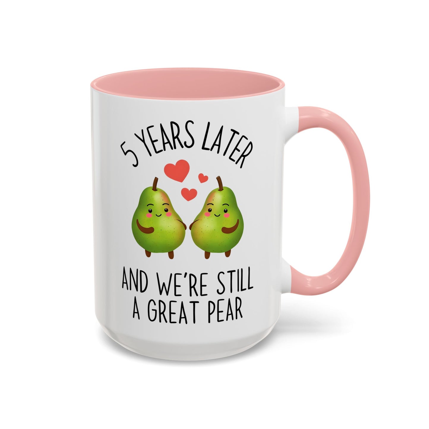 5 Years Later and We’re Still a Great Pear Mug | Cute Anniversary Mug | Custom Made Couple Gift