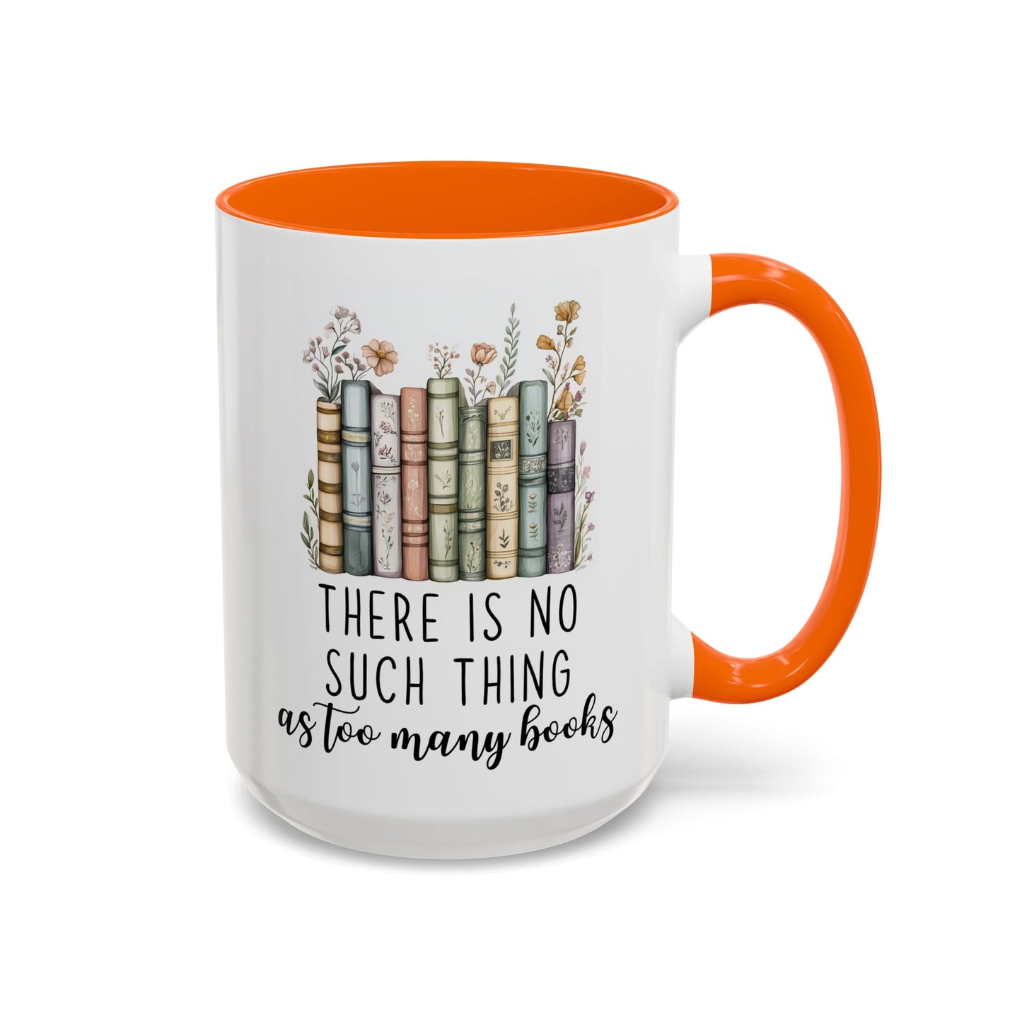 There Is No Such Thing As Too Many Books Mug | Book Lover Gift | Custom Made Reading Coffee Cup