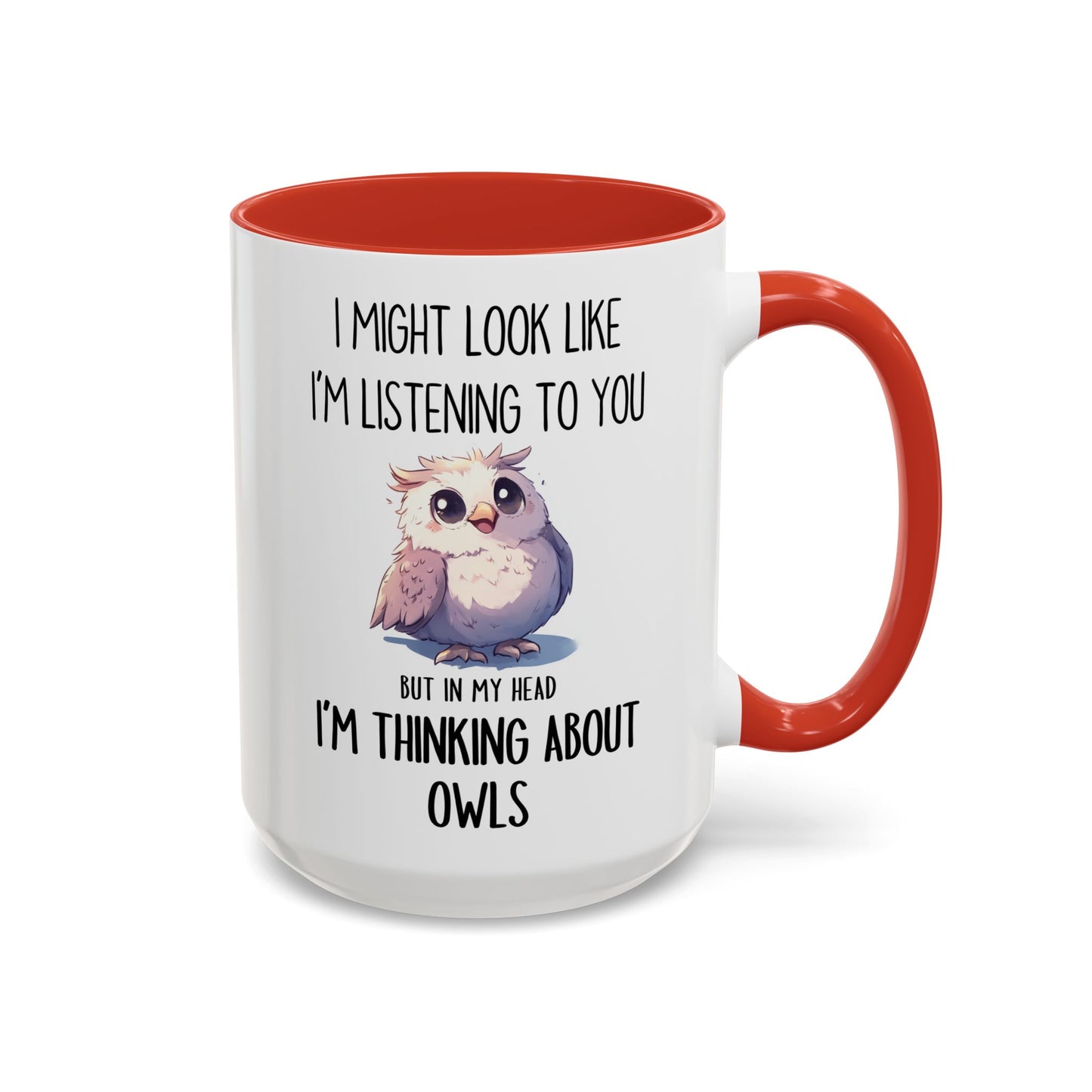 I Might Look Like I’m Listening Funny Owl Mug | Cute Owl Lover Coffee Cup | Custom Made Gift for Her or Him