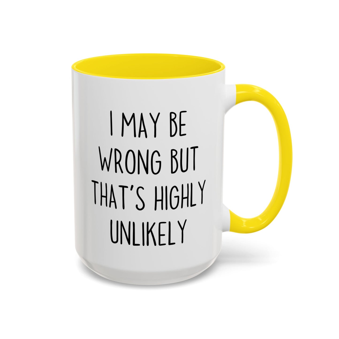 I May Be Wrong But That’s Highly Unlikely Mug – Funny Confidence Coffee Cup | Sarcastic Office Gift