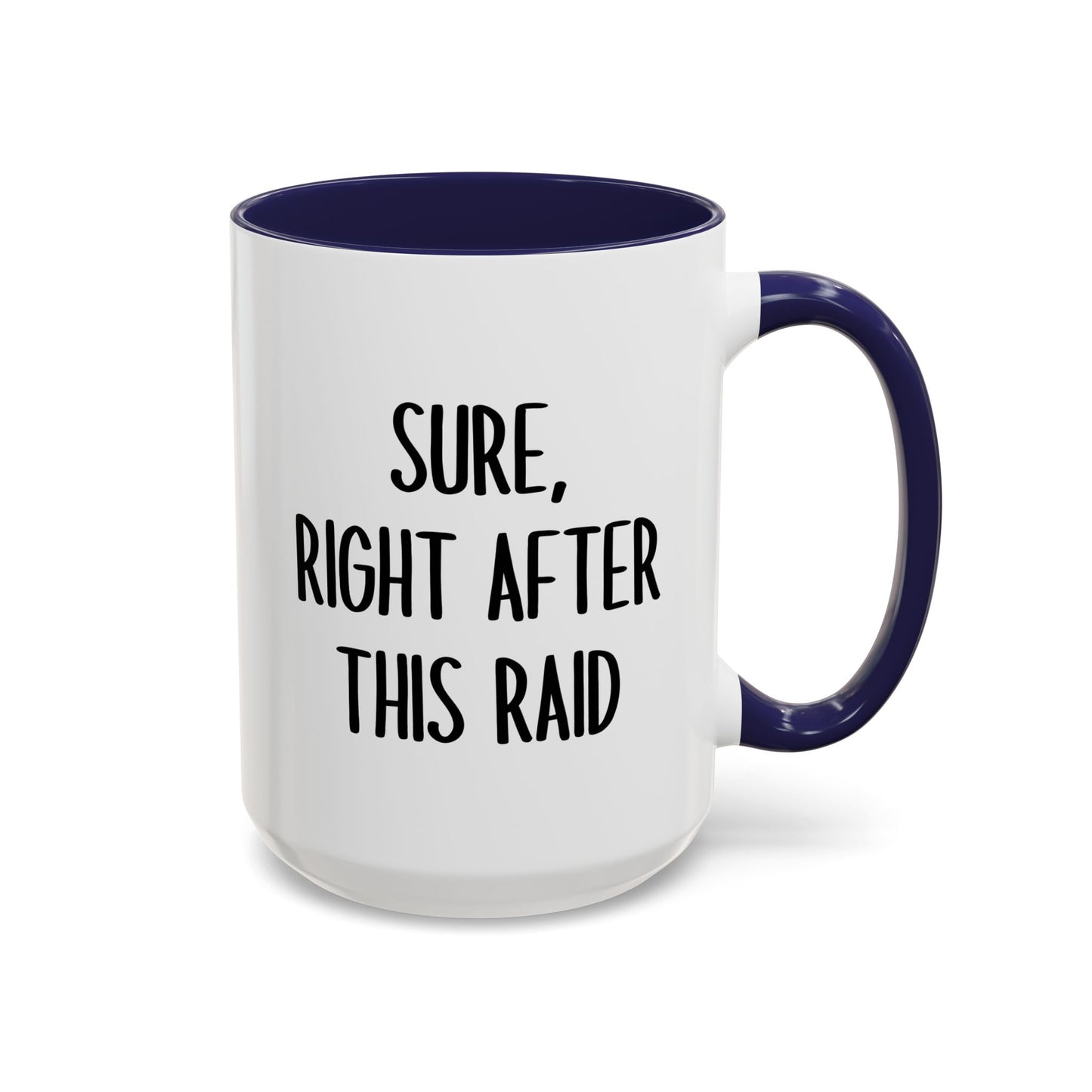 Sure, Right After This Raid Mug | Funny Gamer Coffee Cup | Custom Made Gaming Gift