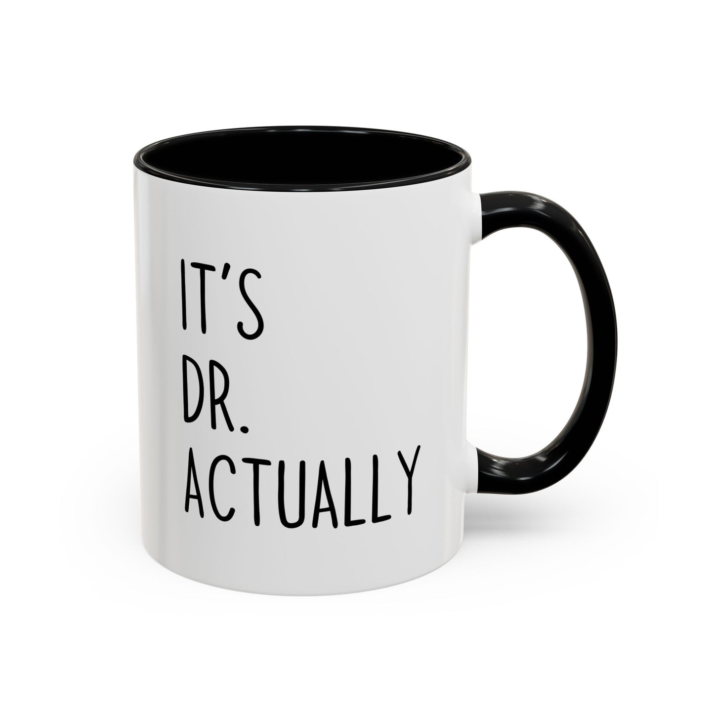 It’s Dr. Actually Mug | Funny Doctor Gift | Custom Made Coffee Cup for Graduates & Medical Professionals