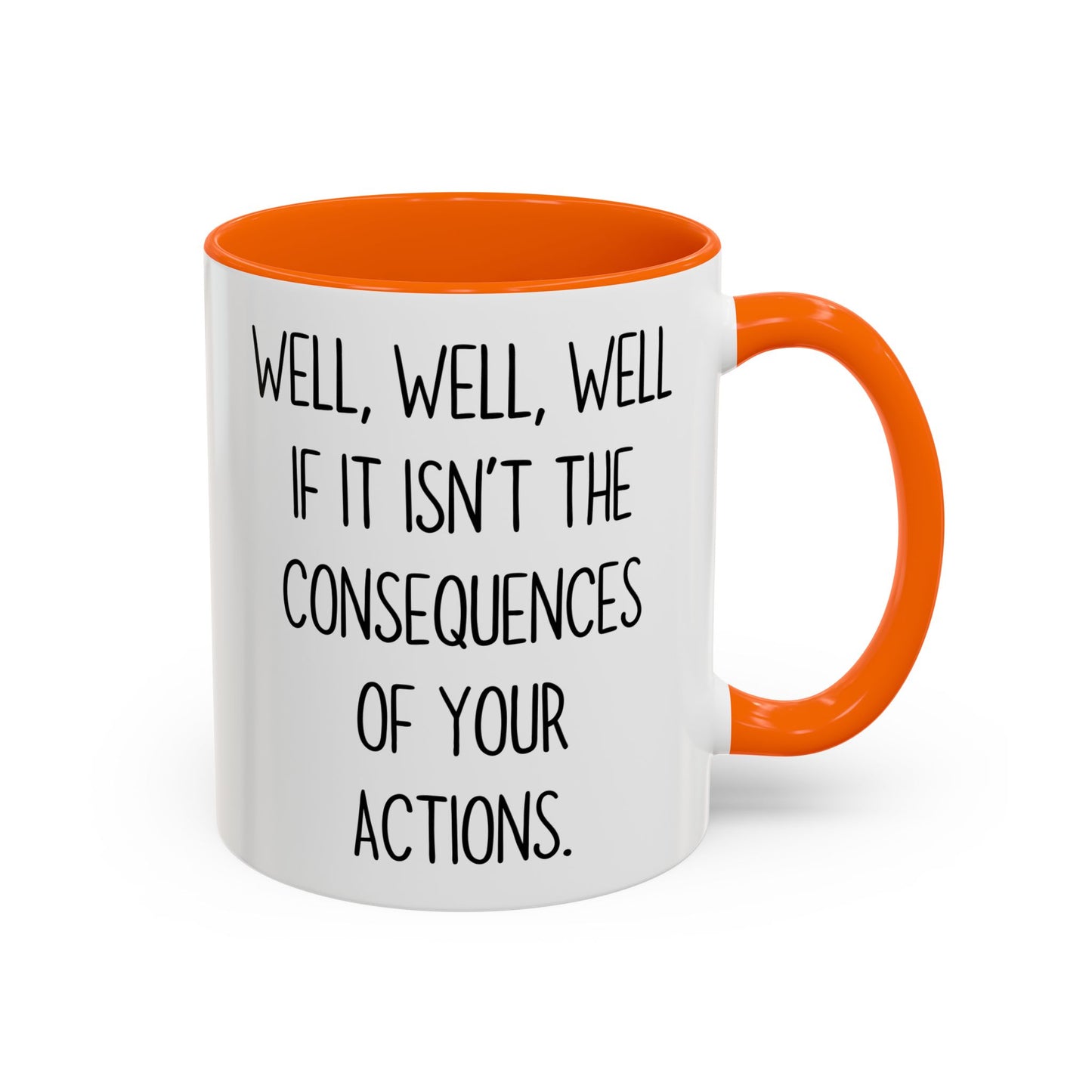 Well Well Well Mug – Funny Consequences Of Your Actions Coffee Cup | Sarcastic Humor Gift