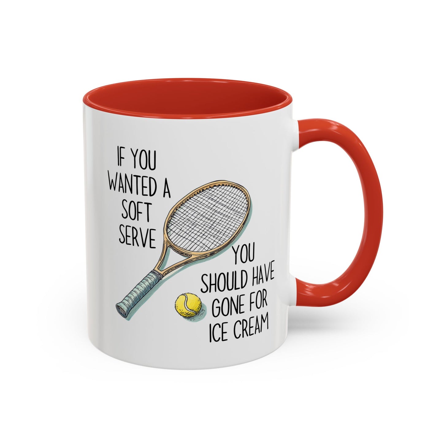 If You Wanted a Soft Serve Tennis Mug – Funny Tennis Player Coffee Cup – Custom Made Gift for Tennis Lovers