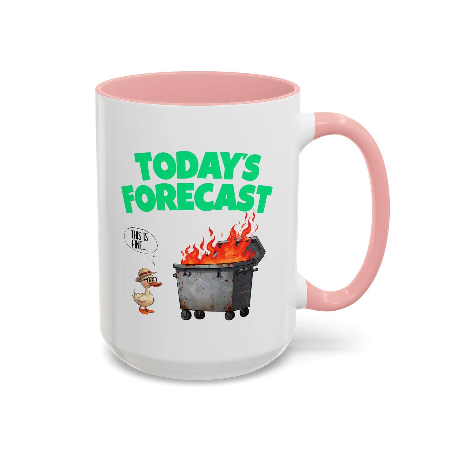 Today’s Forecast Mug – Funny Dumpster Fire Coffee Cup | This Is Fine Duck Mug