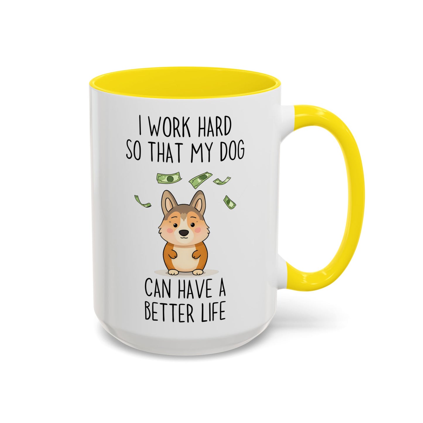 Funny Dog Lover Mug – “I Work Hard So My Dog Can Have A Better Life” | Cute Pet Owner Coffee Cup, Gift For Dog Moms & Dads