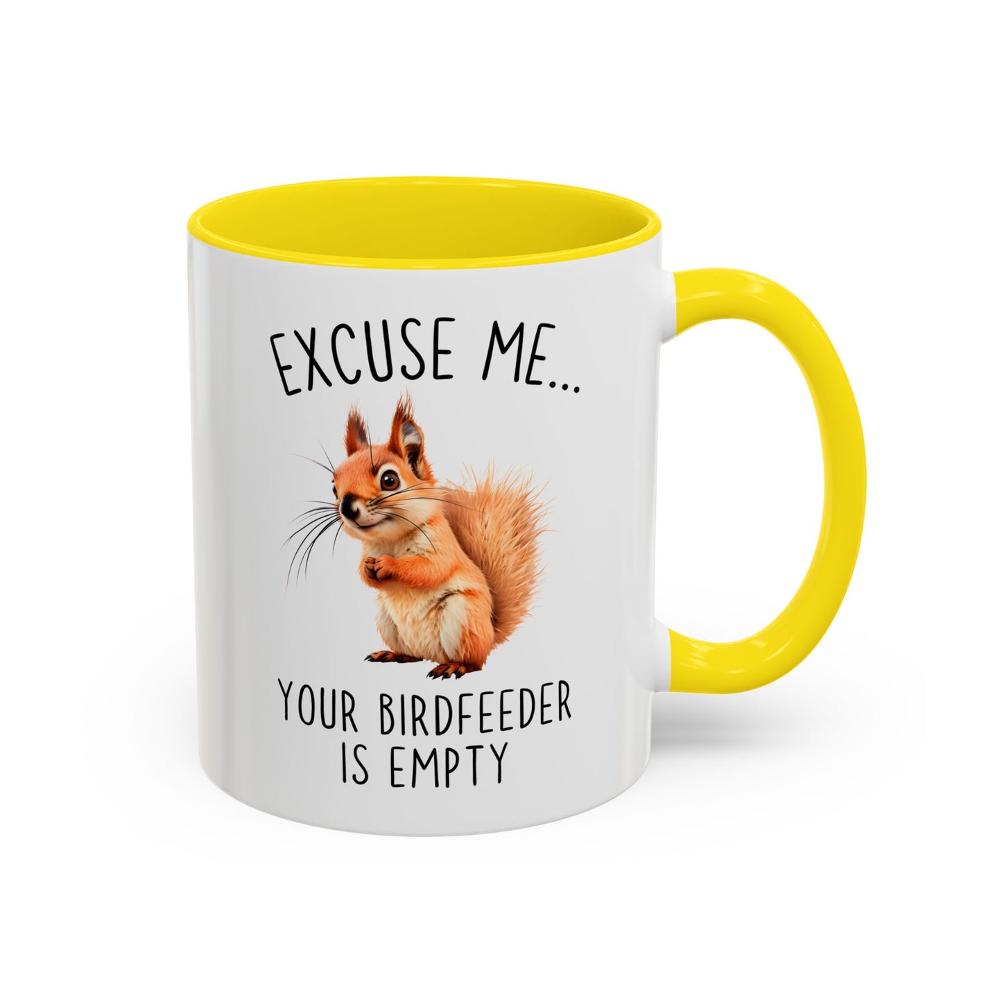 Excuse Me… Your Birdfeeder Is Empty Mug | Funny Squirrel Coffee Cup | Custom Made Gift for Animal & Nature Lovers