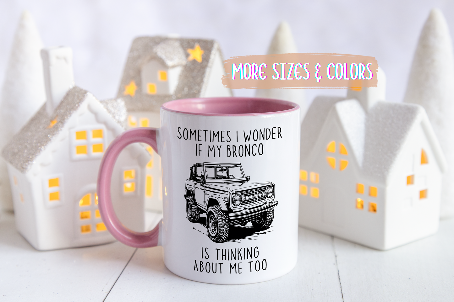 Sometimes I Wonder If My Bronco Is Thinking About Me Too Mug | Funny Off-Road Coffee Cup | Custom Made Gift for Bronco & Truck Lovers