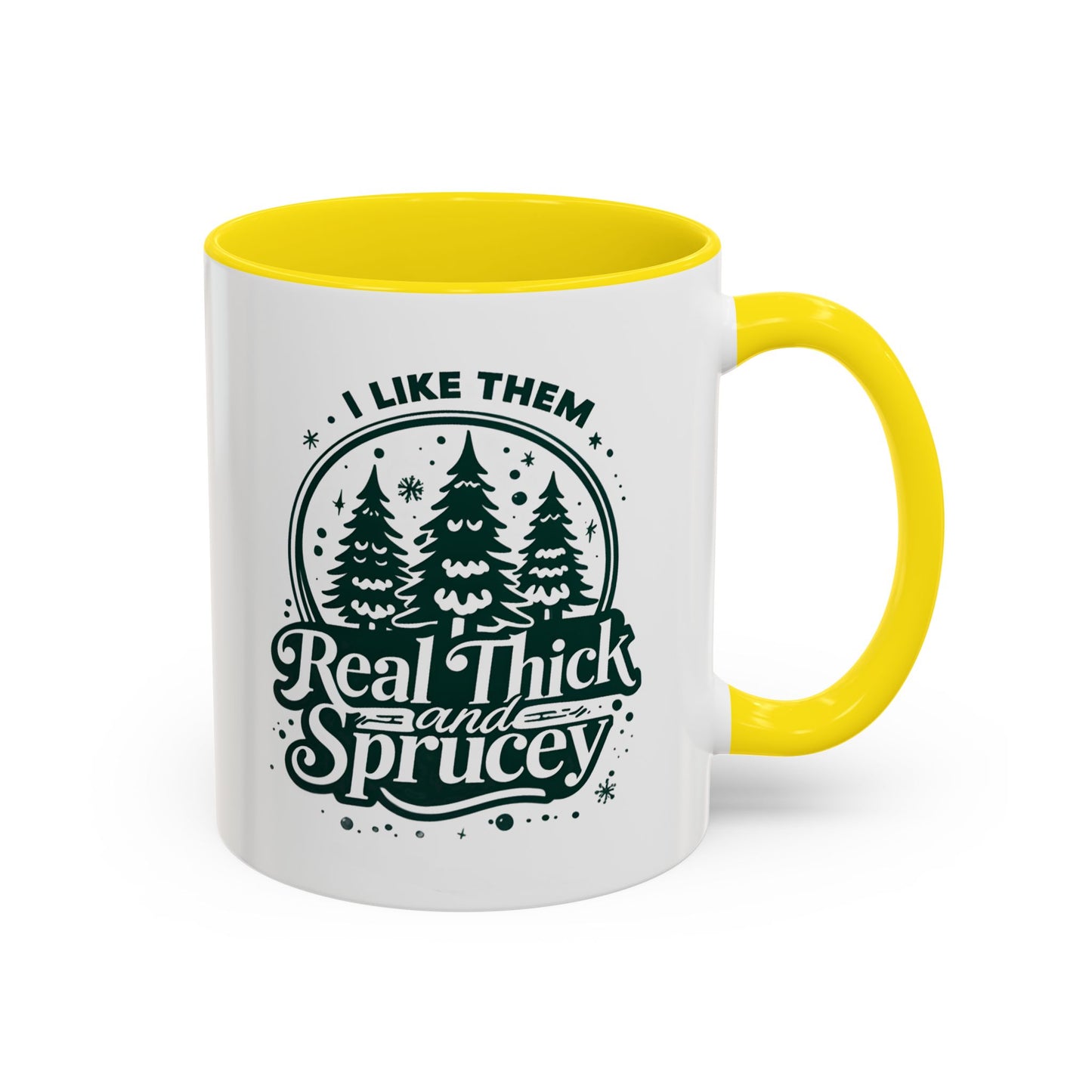 I Like Them Real Thick and Sprucey Mug | Funny Christmas Tree Humor Cup | Custom Made Holiday Gift