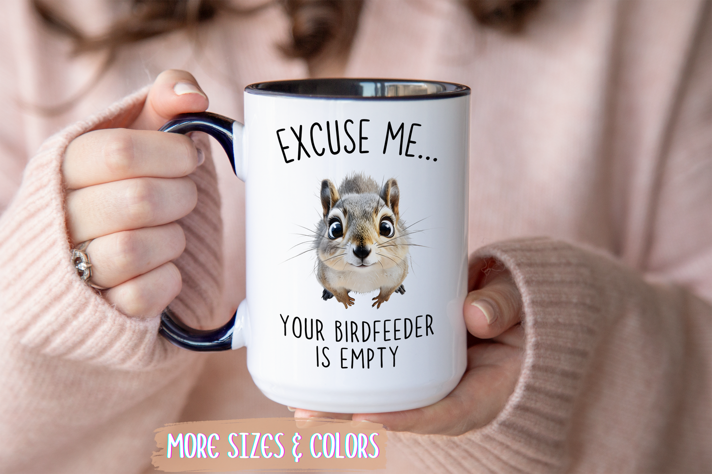 Excuse Me… Your Birdfeeder Is Empty Mug | Funny Squirrel Coffee Cup | Custom Made Gift for Animal & Nature Lovers