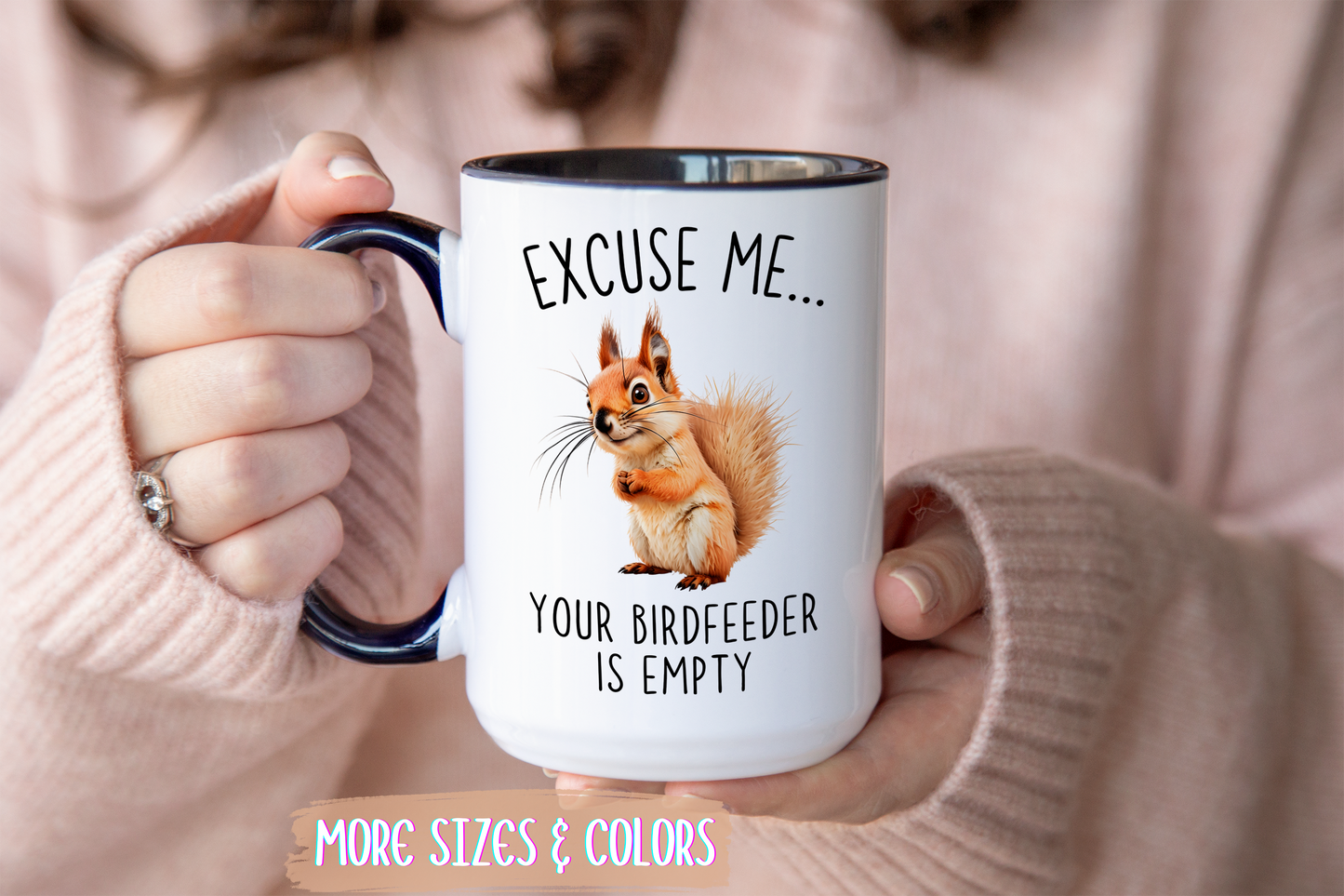 Excuse Me… Your Birdfeeder Is Empty Mug | Funny Squirrel Coffee Cup | Custom Made Gift for Animal & Nature Lovers