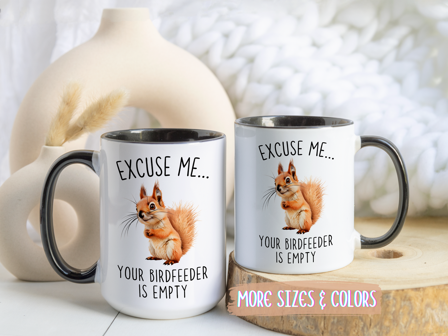 Excuse Me… Your Birdfeeder Is Empty Mug | Funny Squirrel Coffee Cup | Custom Made Gift for Animal & Nature Lovers