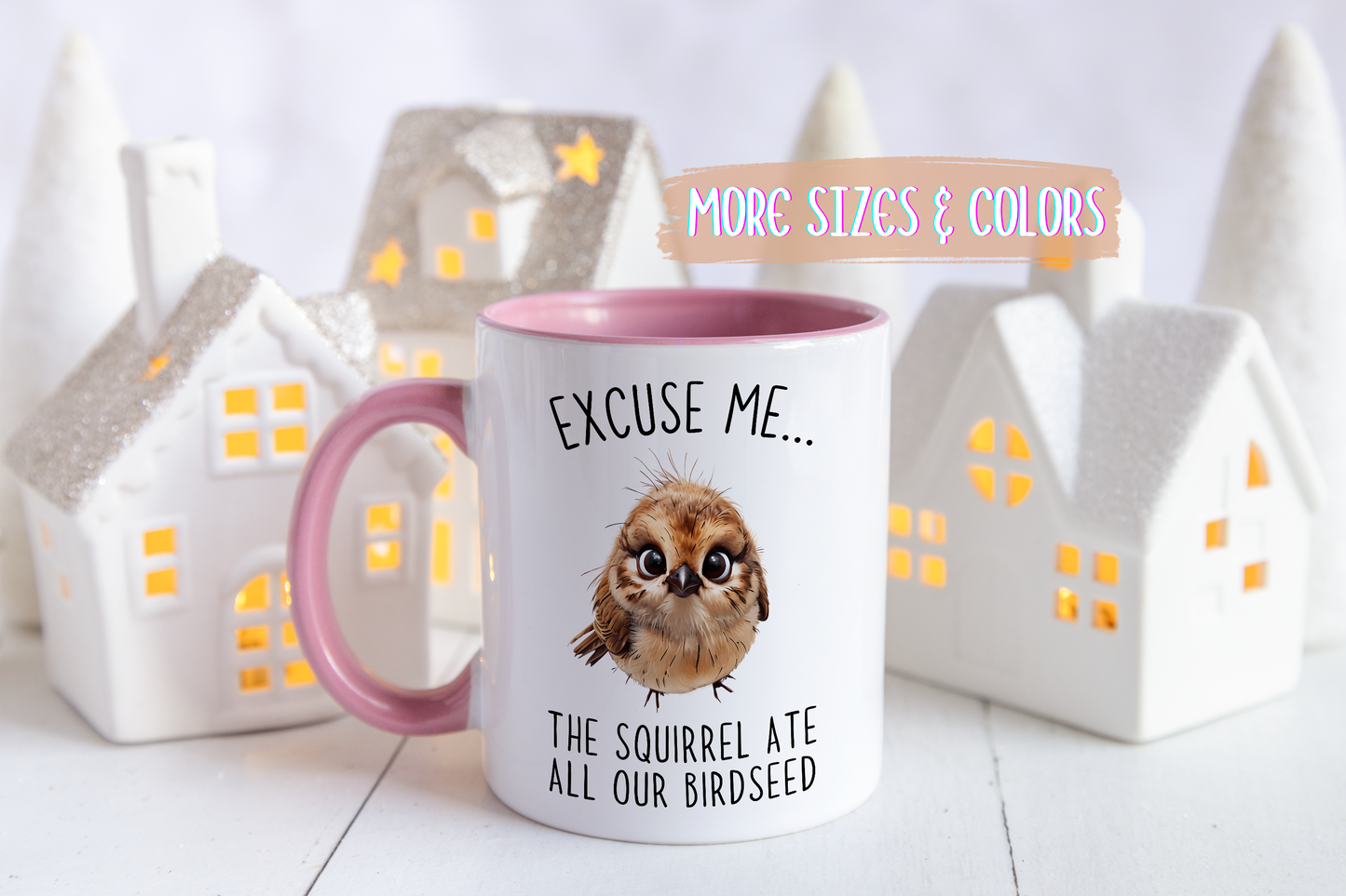 Excuse Me… The Squirrel Ate All Our Birdseed Mug | Funny Bird Coffee Cup | Custom Made Gift for Birdwatchers & Nature Lovers