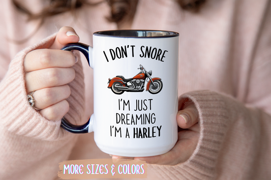 I Don’t Snore, I’m Just Dreaming I’m a Harley Mug | Funny Motorcycle Coffee Cup | Custom Made Gift for Bikers & Harley Fans