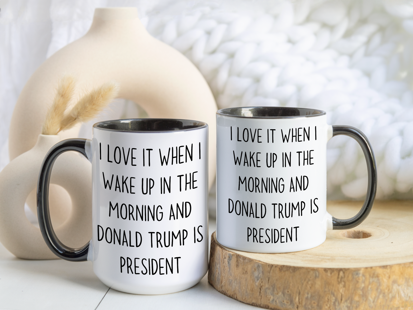 Funny Political Coffee Mug – “I Love It When I Wake Up in the Morning and the President Is Donald Trump” | Patriotic Gift for Him or Her