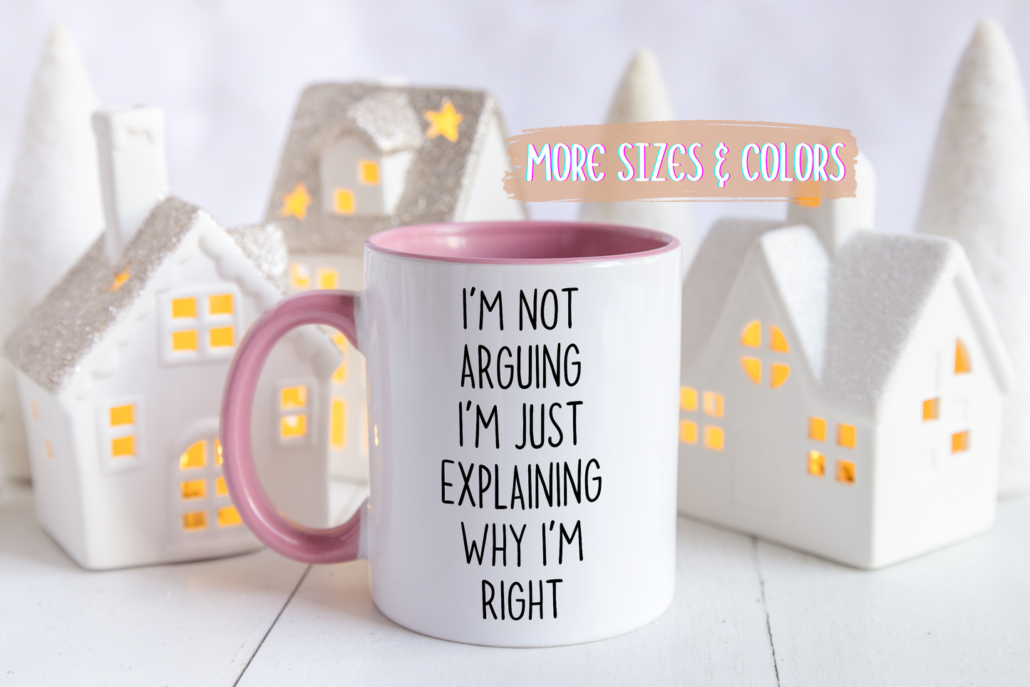 I’m Not Arguing I’m Just Explaining Why I’m Right Mug – Funny Sarcastic Coffee Cup | Gift for Coworkers, Friends & Partners