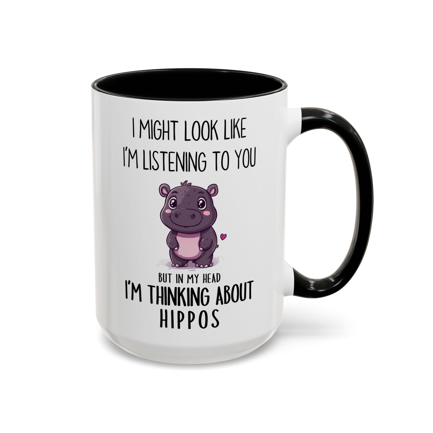 Cute Hippo Lover Mug – “I Might Look Like I’m Listening to You… But in My Head I’m Thinking About Hippos” – Custom Made Animal Lover Coffee Cup