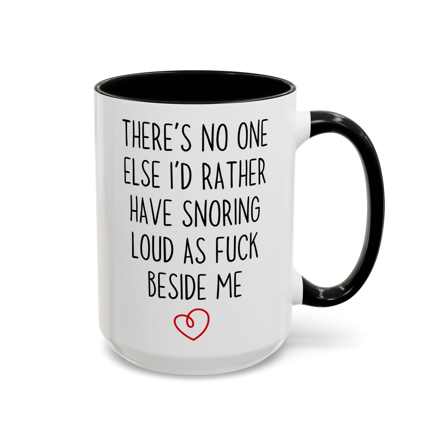 Funny Couples Mug – There’s No One Else I’d Rather Have Snoring Loud As F*ck Beside Me | Romantic & Sarcastic Gift for Him or Her