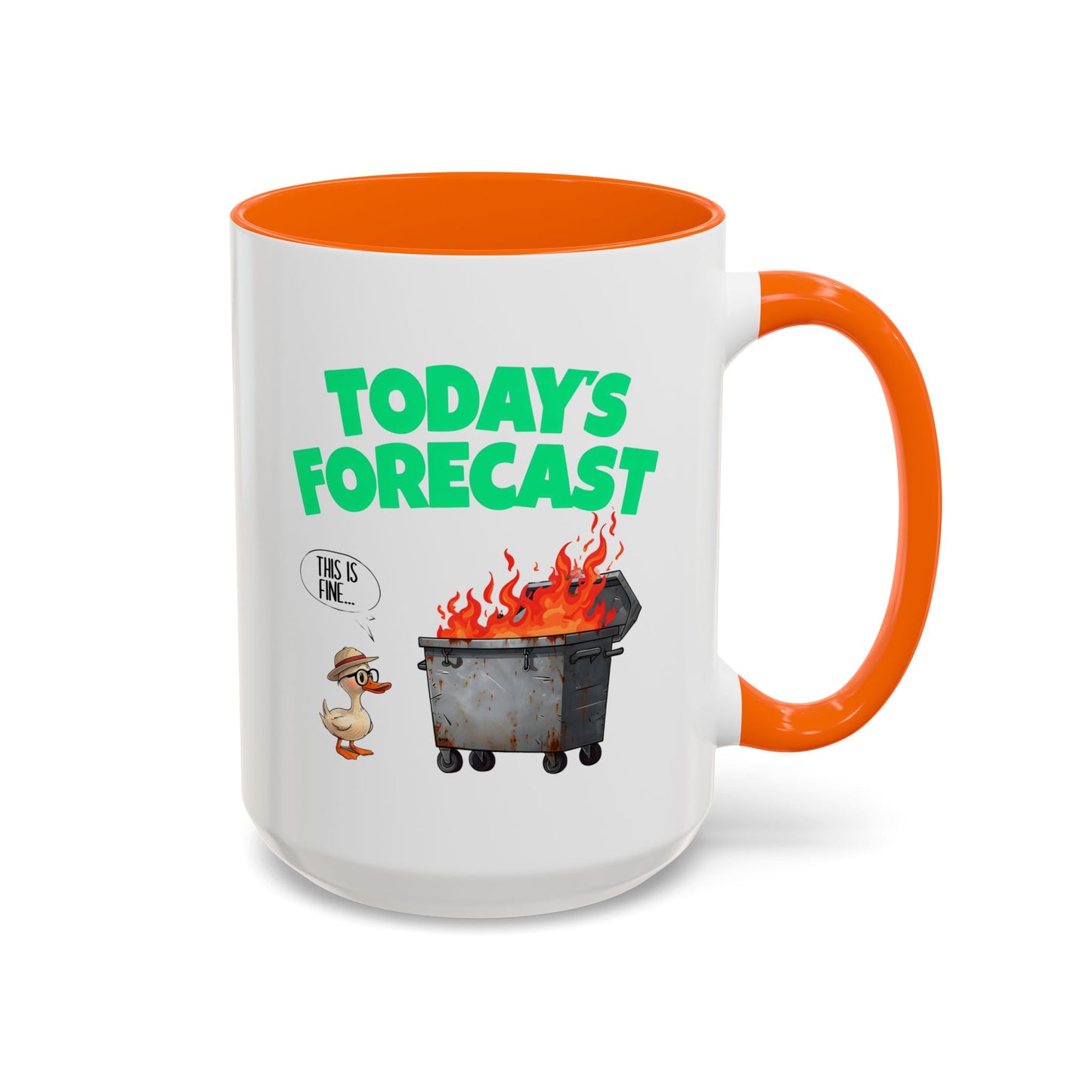 Today’s Forecast Mug – Funny Dumpster Fire Coffee Cup | This Is Fine Duck Mug