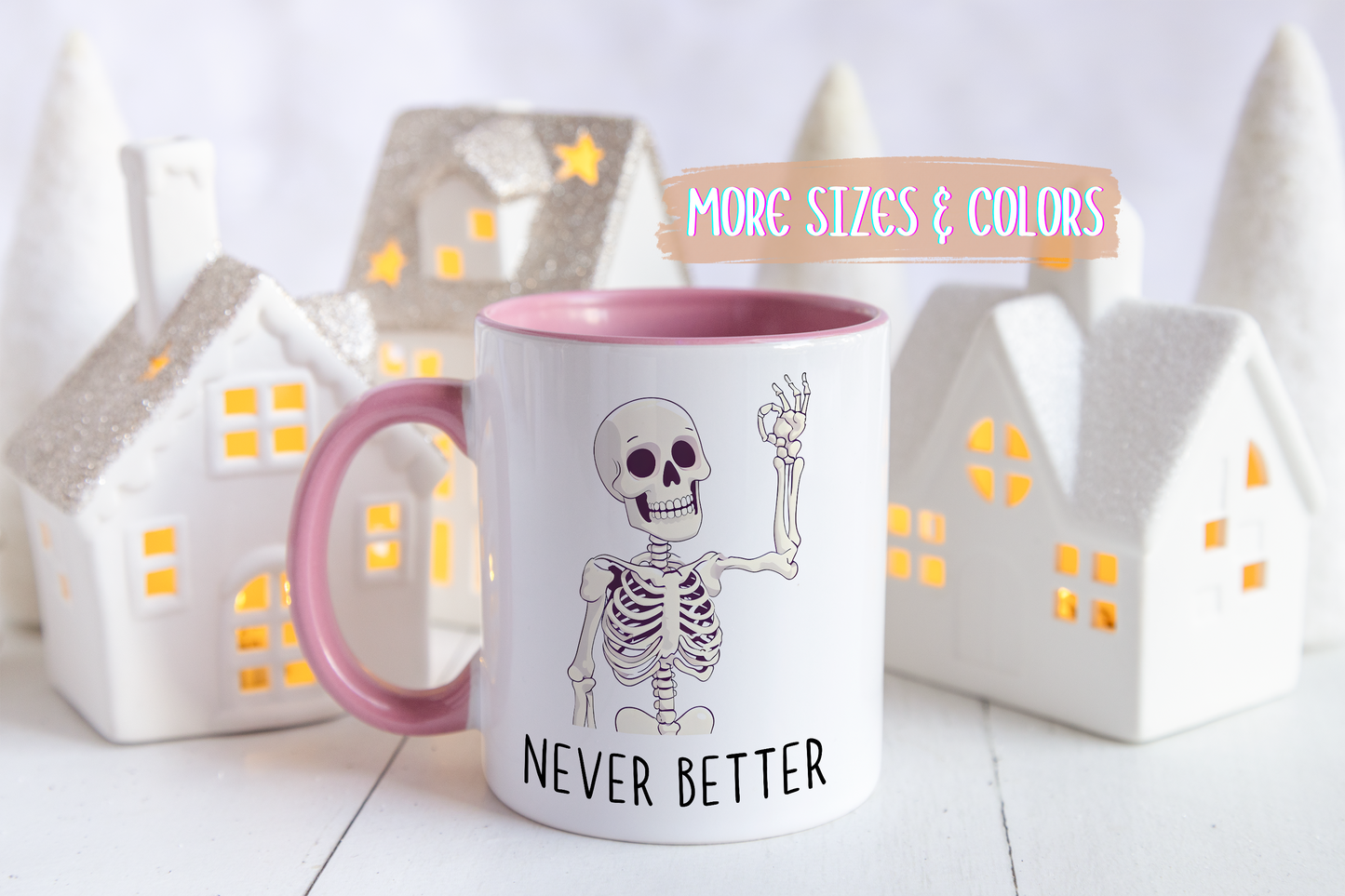 Never Better Skeleton Mug | Funny Halloween Coffee Cup | Custom Made Dark Humor Gift