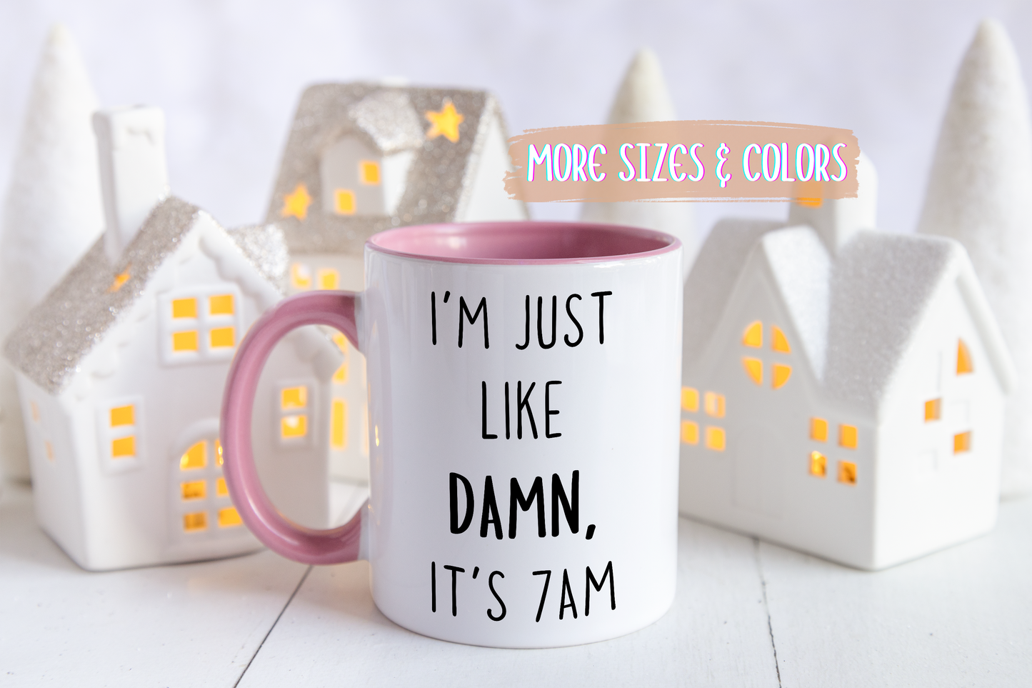 I’m Just Like Damn, It’s 7AM Mug | Funny Morning Coffee Cup | Custom Made Relatable Gift