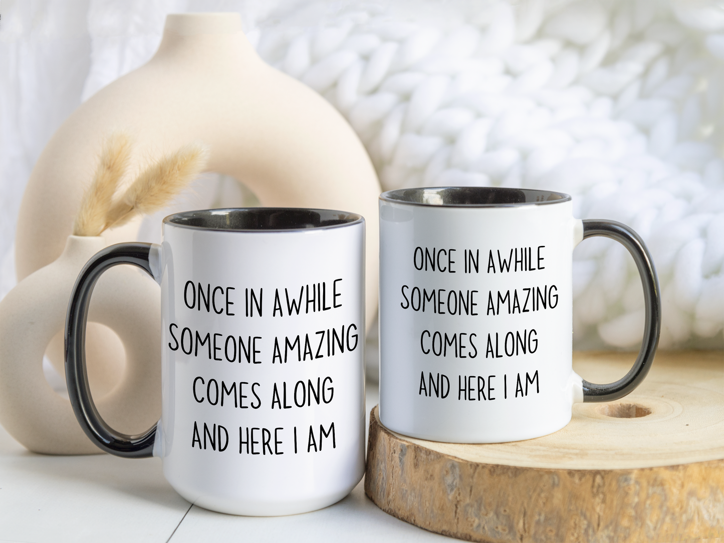 Once In Awhile Someone Amazing Comes Along And Here I Am Mug – Funny Confidence Coffee Cup | Gift for Friends, Coworkers & Family