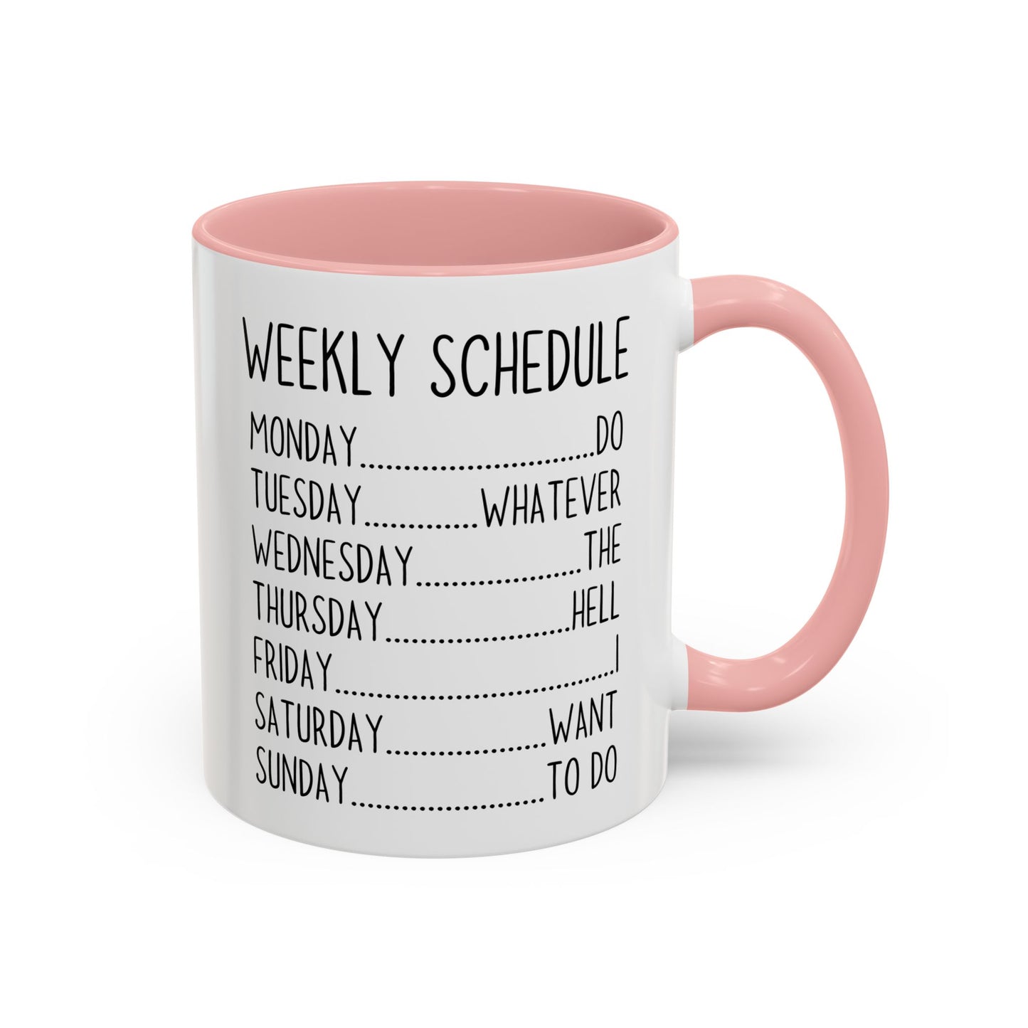 Weekly Schedule Funny Mug | Do Whatever Mug | Custom Made Coffee Cup for Work & Home