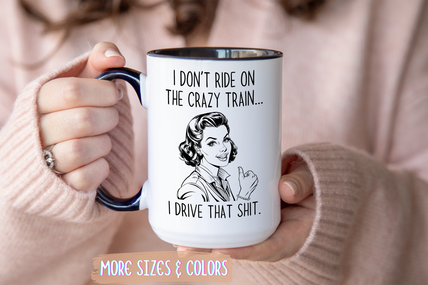 I Don’t Ride the Crazy Train, I Drive It Mug | Funny Coffee Cup | Custom Made Sassy Gift
