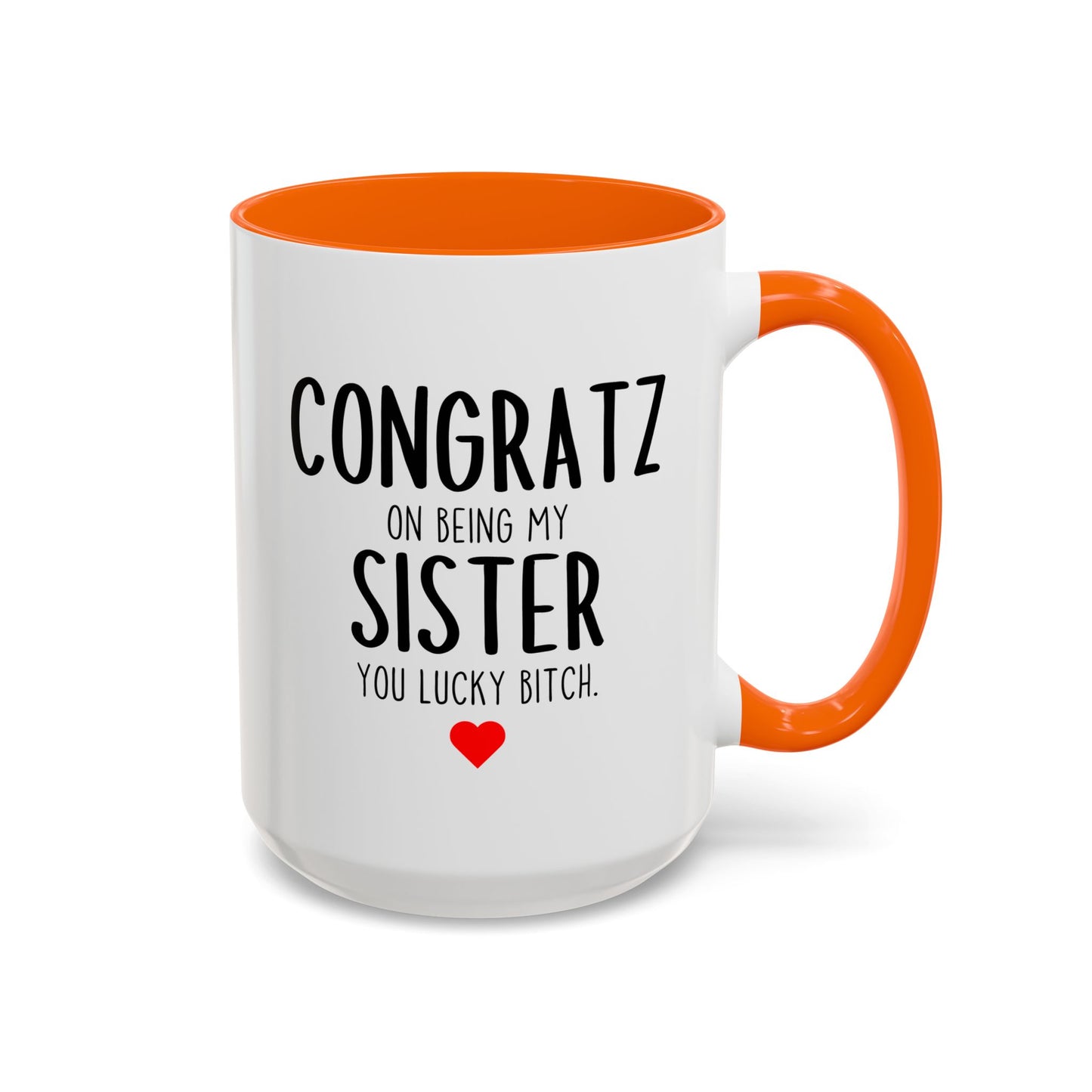 Funny Sister Mug | Congratz On Being My Sister Custom Made Coffee Cup Gift