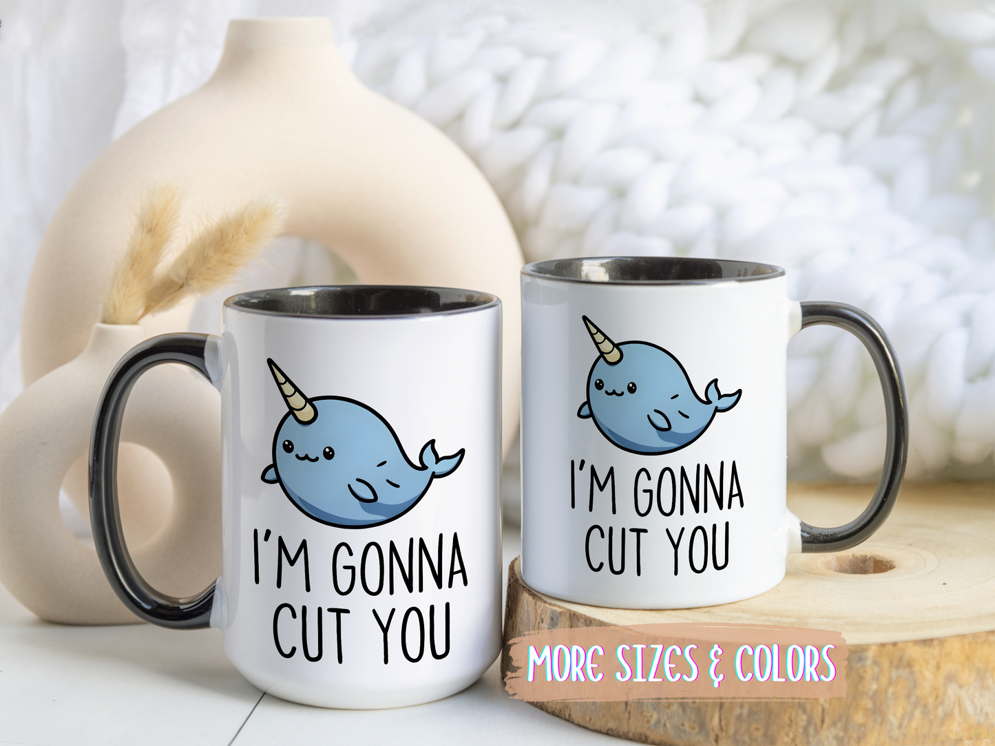 I’m Gonna Cut You Mug | Funny Narwhal Coffee Cup | Custom Made Cute & Sarcastic Gift