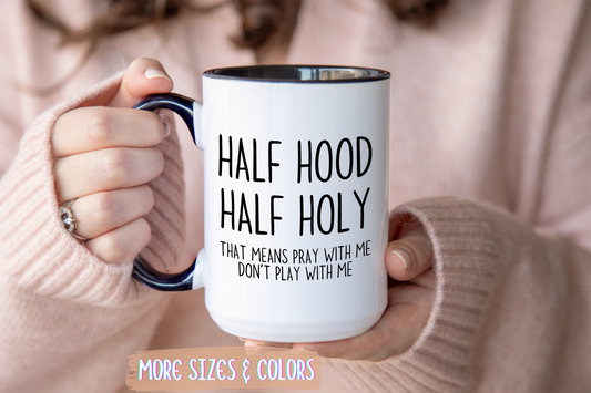 Half Hood Half Holy Mug – Funny Coffee Cup with Quote “Pray With Me Don’t Play With Me” | Christian Humor Gift for Women & Friends