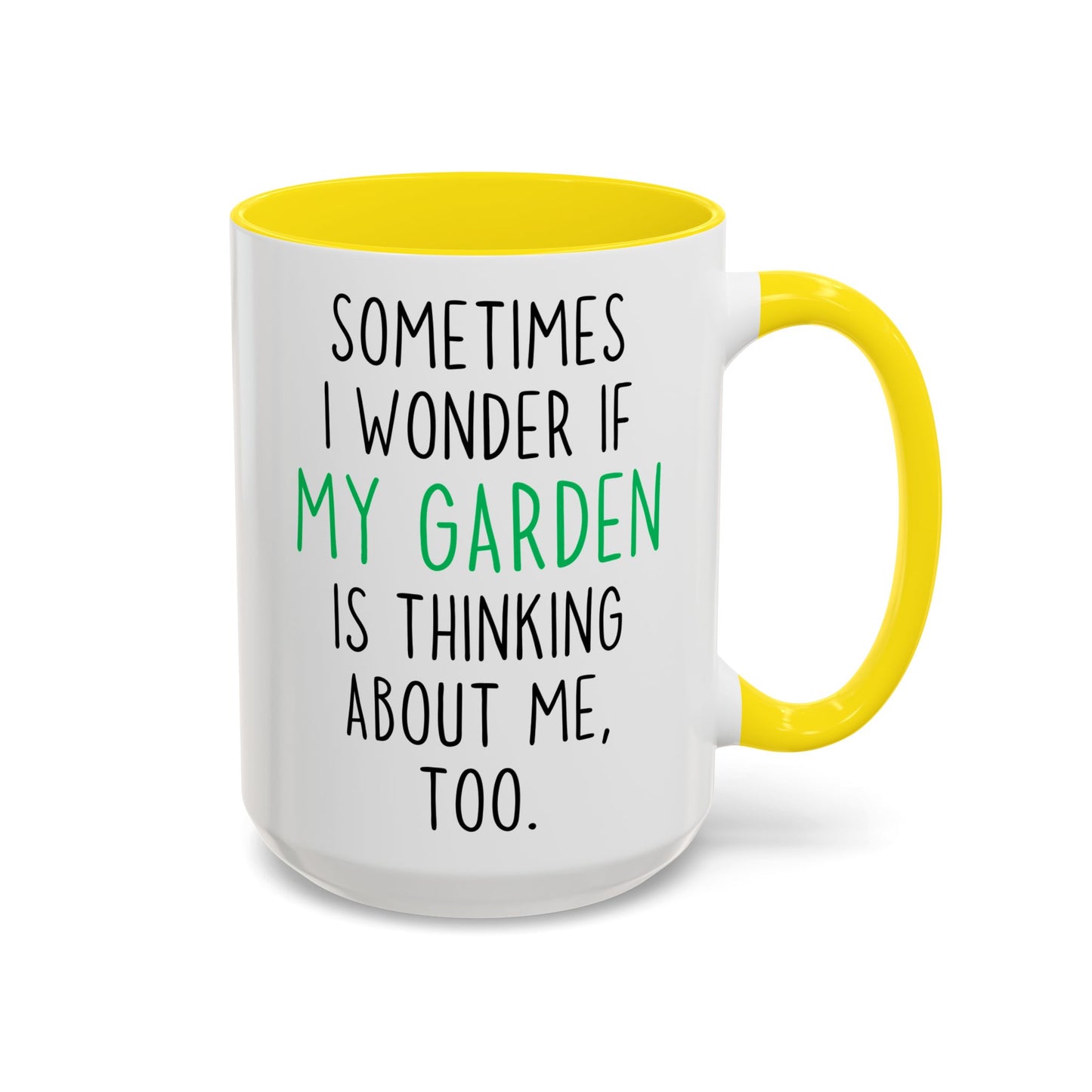 Funny Garden Mug | Sometimes I Wonder If My Garden Is Thinking About Me Too Custom Made Coffee Cup