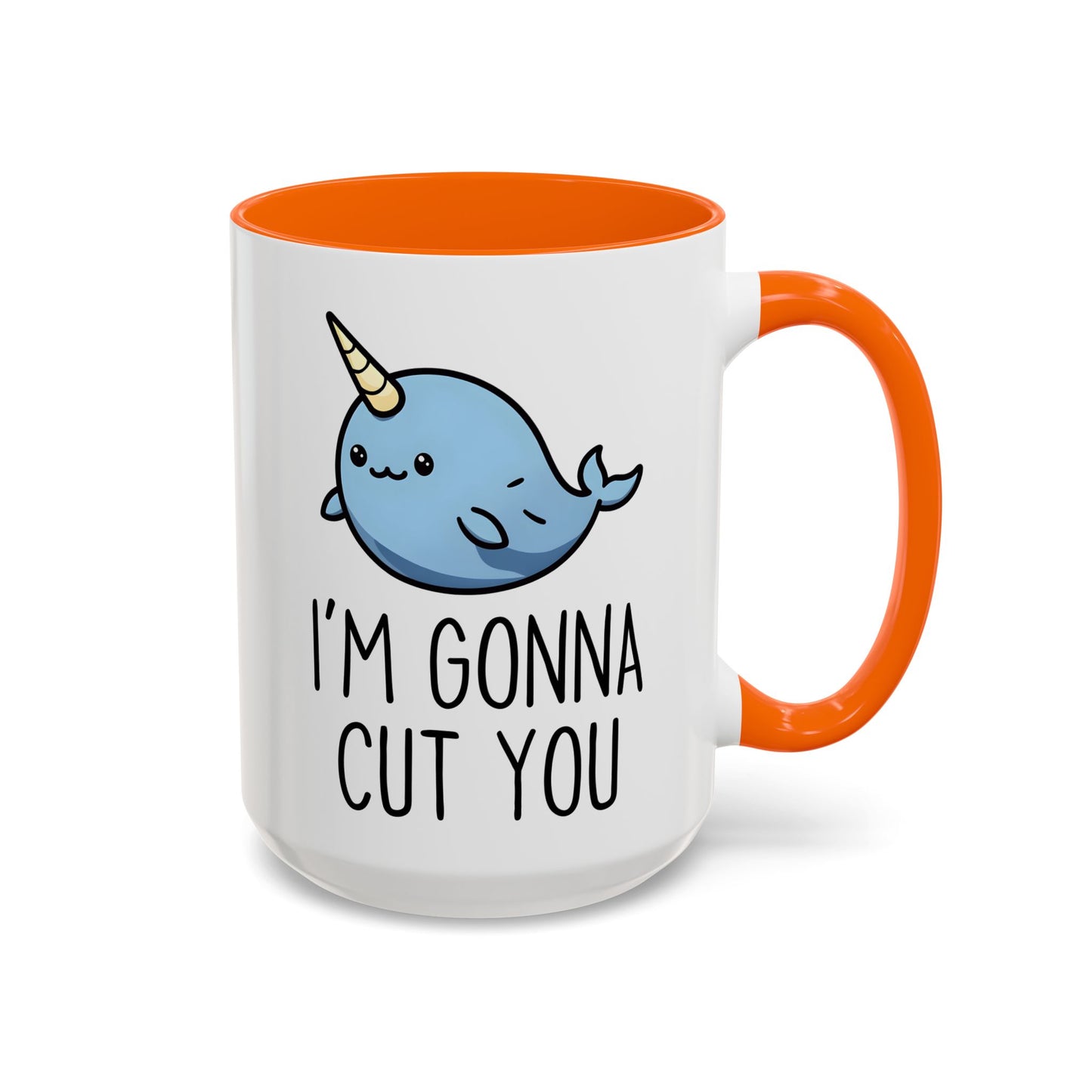 I’m Gonna Cut You Mug | Funny Narwhal Coffee Cup | Custom Made Cute & Sarcastic Gift