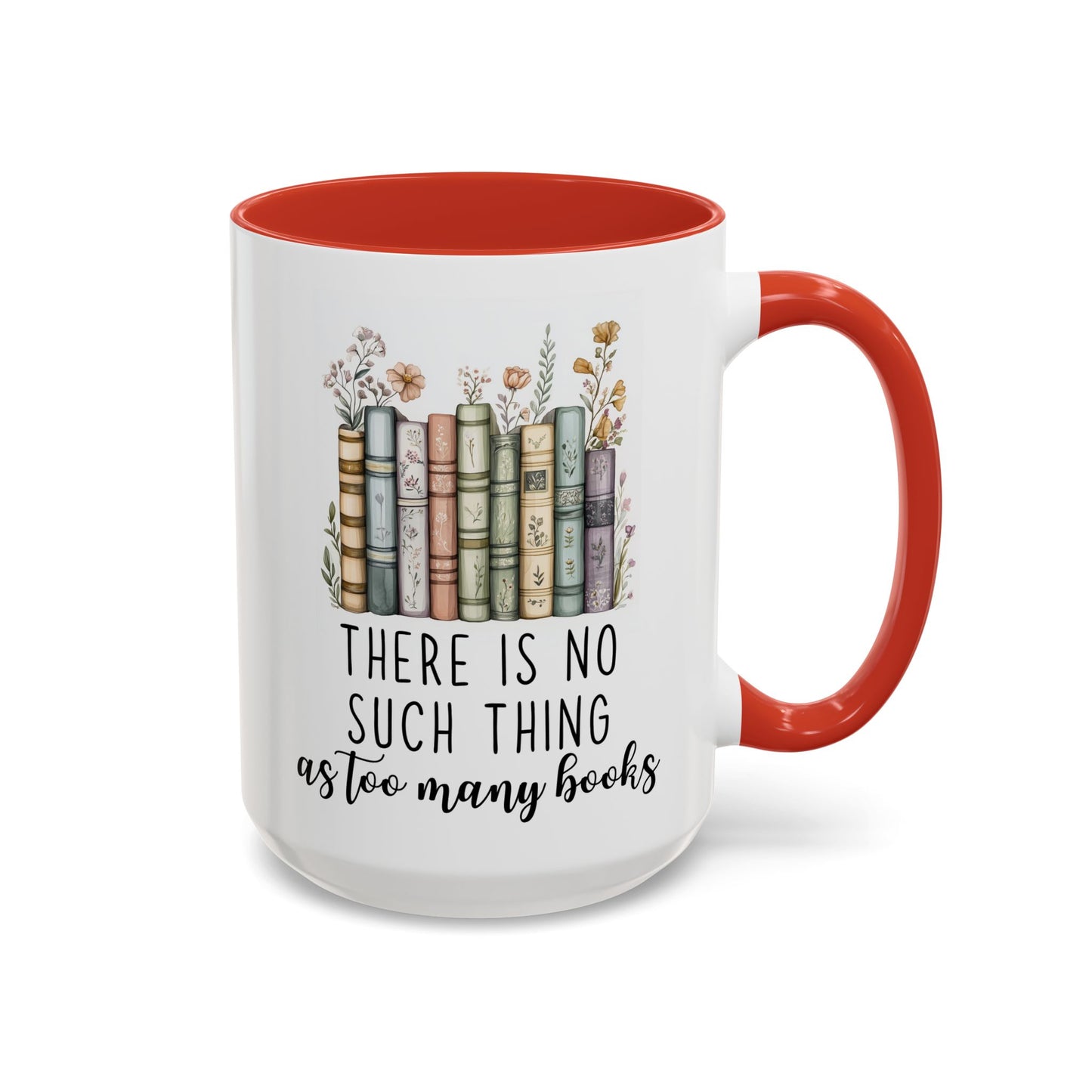 There Is No Such Thing As Too Many Books Mug | Book Lover Gift | Custom Made Reading Coffee Cup