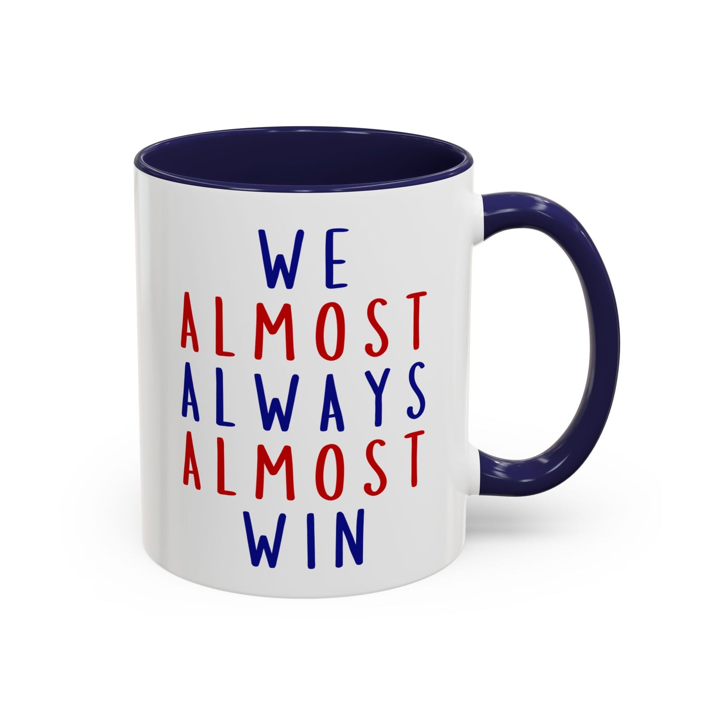 We Almost Always Almost Win Mug | Funny Team Spirit Coffee Cup | Custom Made Gift for Friends, Family & Game Nights
