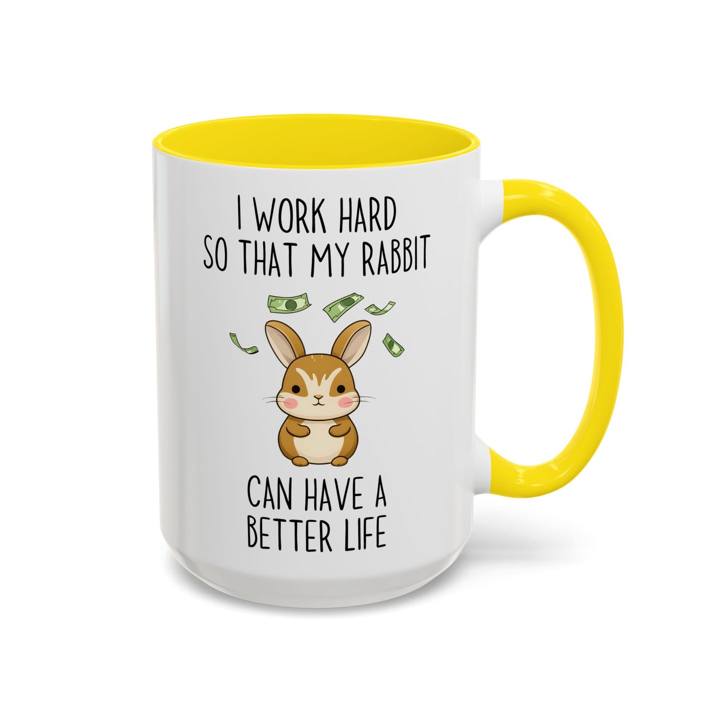 I Work Hard So My Rabbit Can Have a Better Life Mug | Cute Bunny Lover Mug | Funny Custom Made Pet Coffee Cup