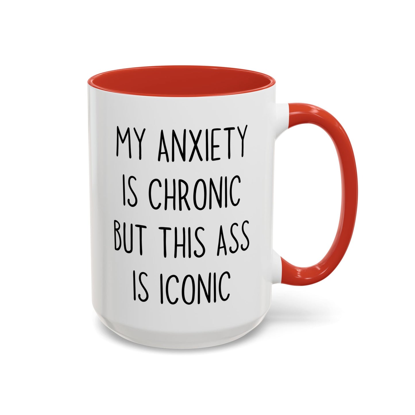 My Anxiety Is Chronic But My Confidence Is Iconic Mug | Funny Custom Made Coffee Cup
