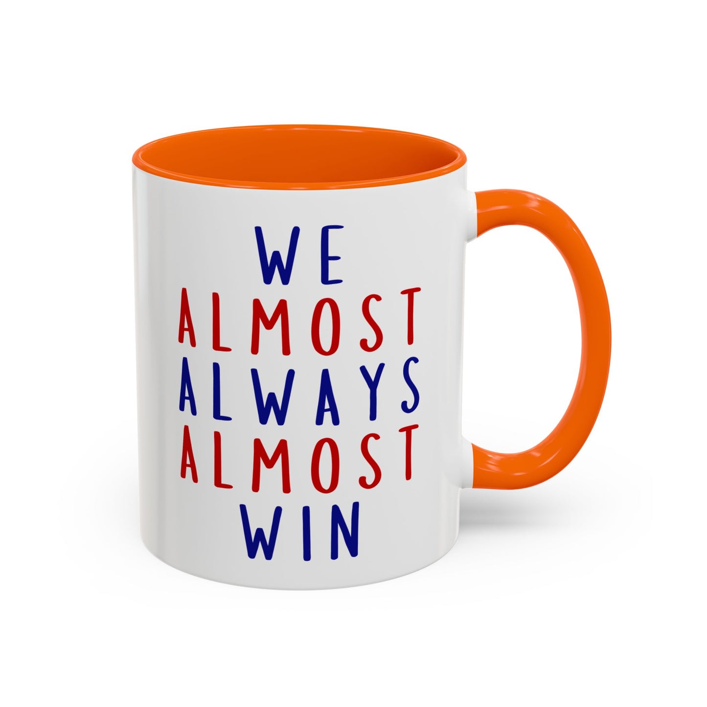 We Almost Always Almost Win Mug | Funny Team Spirit Coffee Cup | Custom Made Gift for Friends, Family & Game Nights