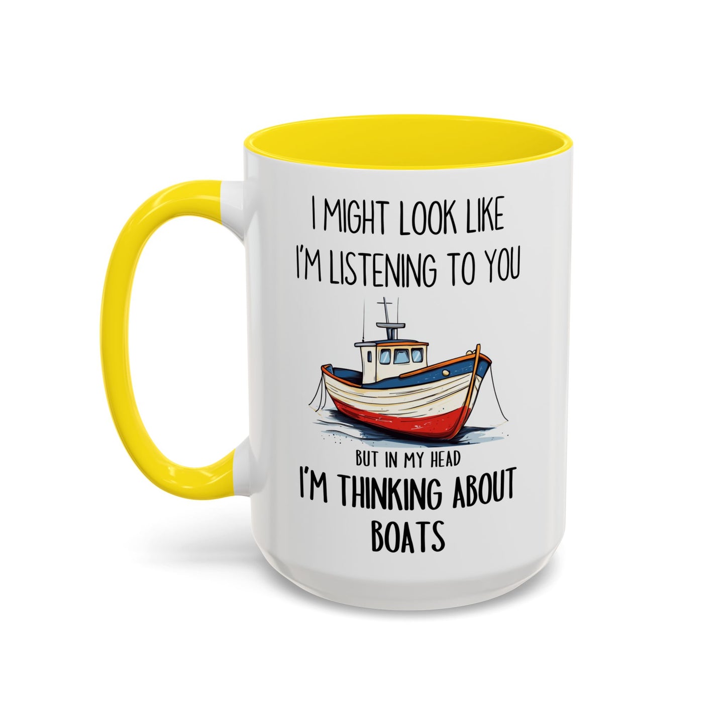 I Might Look Like I’m Listening But I’m Thinking About Boats Mug | Funny Boating Lover Mug | Custom Made Nautical Coffee Cup