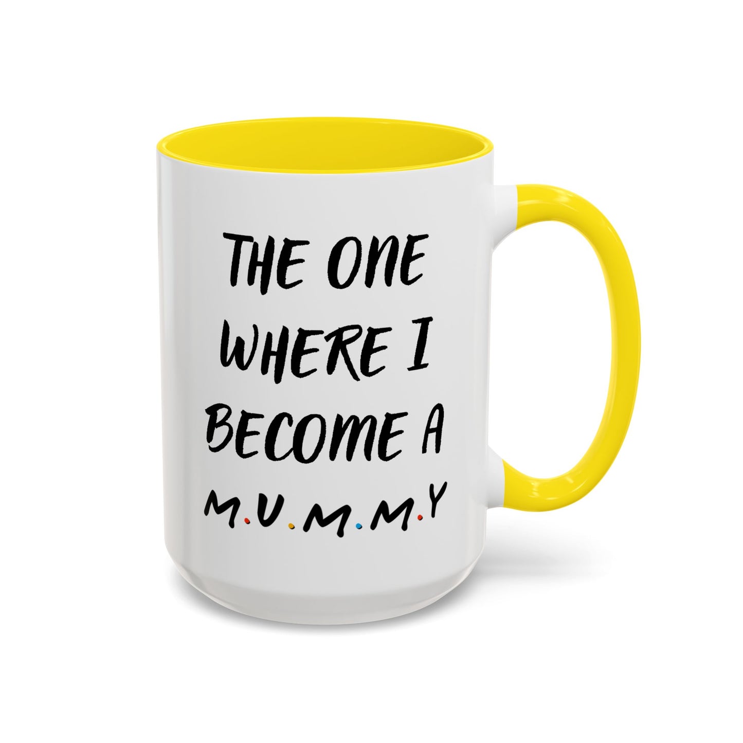The One Where I Become a Mummy Mug | Funny Pregnancy Announcement Custom Made Coffee Cup