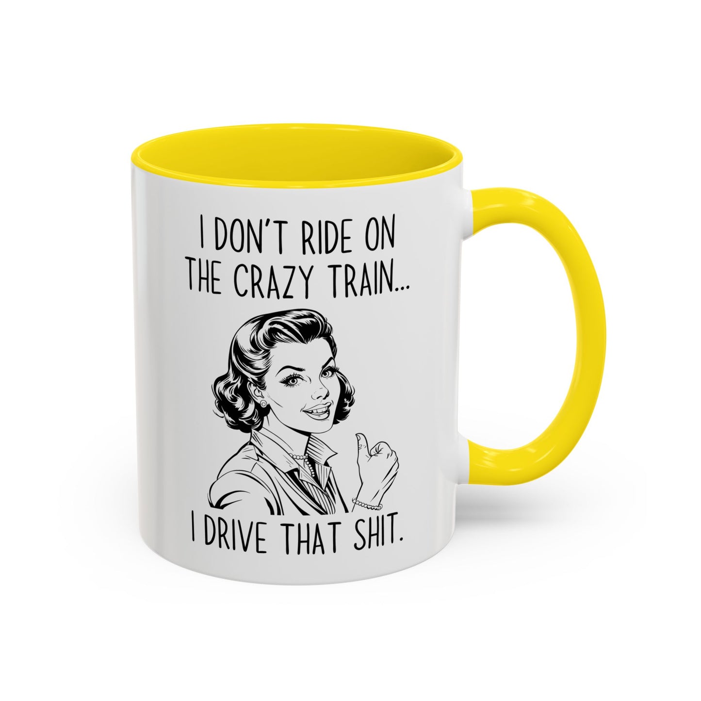 I Don’t Ride the Crazy Train, I Drive It Mug | Funny Coffee Cup | Custom Made Sassy Gift